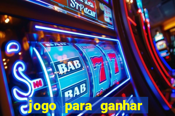 jogo para ganhar dinheiro gratis